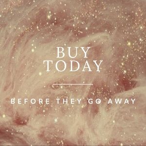 BUY TODAY BEFORE THEY GO AWAY